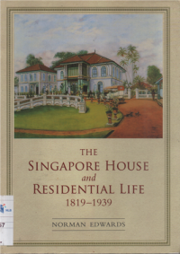 The Singapore house and residential life 1819-1939