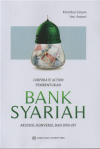 Corporate action pembentukan bank syariah akuisisi, konversi dan spin-off