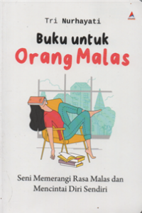 Buku untuk orang malas seni memerangi rasa malas dan mencintai diri sendiri