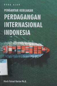 Buku ajar pengantar kebijakan perdangan internasional indonesia