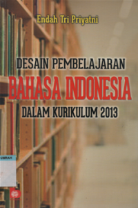 Desain pembelajaran Bahasa Indonesia dalam kurikulum 2013