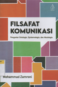 Filsafat komunikasi pengantar ontologis, epistemologis dan aksiologis