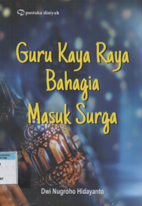 Guru kaya raya bahagia masuk surga