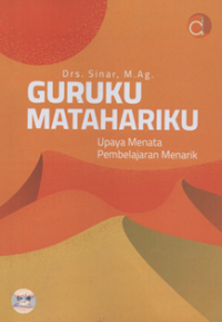 Guruku matahariku upaya menata pembelajaran menarik