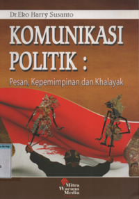 KOMUNIKASI POLITIK : pesan, kepemimpinan dan khalayak