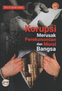 Korupsi merusak perekonomian dan moral bangsa