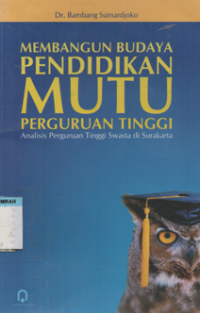 MEMBANGUN BUDAYA PENDIDIKAN MUTU PERGURUAN TINGGI