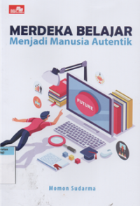 Merdeka belajar menjadi manusia autentik