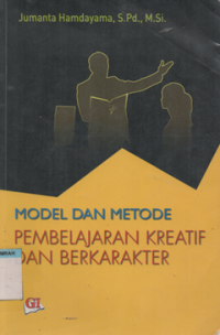 Model dan metode pembelajaran kreatif dan berkarakter