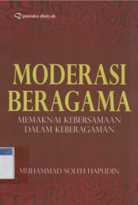 Moderasi beragama memaknai kebersamaan dalam keberagaman