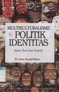 Multikulturalisme & Politik Identitas Dalam Teori dan Praktik