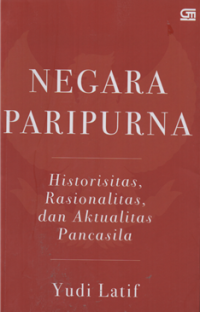 Negara paripurna : historisitas, rasionalitas dan aktualitas pancasila