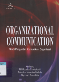 Organizational communication : studi pengantar komunikasi organisasi