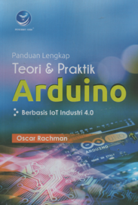 Panduan lengkap teori dan praktik arduino berbasis Iot industri 4.0
