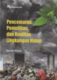 Pencemaran, pemulihan dan kualitas lingkungan hidup