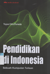 Pendidikan di indonesia: sebuah kumpulan tulisan