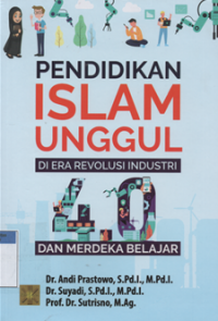 Pendidikan islam unggul di era revolusi industri dan merdeka belajar