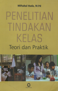 Penelitian tindakan kelas teori dan praktek