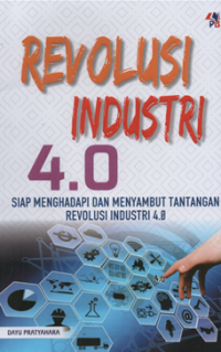 Revolusi industri 4.0 siap menghadapi dan menyambut tantangan  revolusi industri 4.0