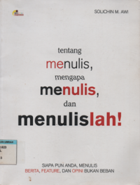 Tentang menulis, mengapa menulis, dan menulislah