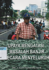 Upaya mengatasi masalah banjir secara menyeluruh