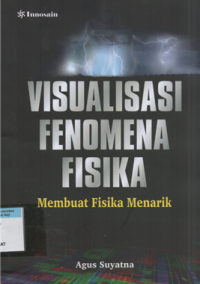 Visualisasi fenomena fisika : membuat fisika menarik