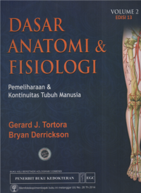 Dasar anatomi & fisiologi : pemeliharaan & kontinuitas tubuh manusia vol.2 ed.13