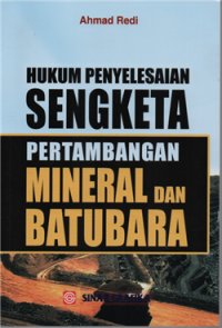 Hukum penyelesaian sengketa pertambahan mineral dan batubara