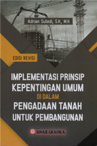 Implementasi prinsip kepentingan umum di dalam pengadaan tanah untuk pembangunan