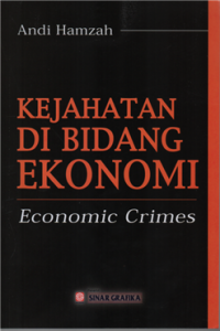 Kejahatan di bidang ekonomi : economic crimes