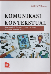 Komunikasi kontekstual : konstruksi terapi-praktis aliran filsafat bahasa biasa