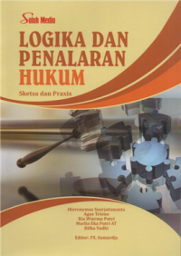 Logika dan penalaran hukum skesta dan praxis