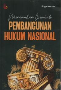 Menemukan kembali pembangunan hukum nasional