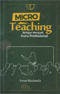 Micro Teaching belajar menjadi guru profesional