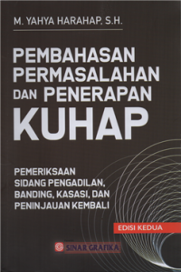 Pembahasan permasalahan dan penerapan KUHAP : pemeriksaan sidang pengadilan, banding kasasi dan peninjauan kembali