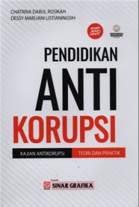 Pendidikan anti korupsi : kajian antikorupsi teori dan praktik