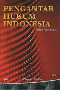 Pengantar Hukum Indonesia : Mengulas Sejarah Tata Hukum, Politik Hukum dan Hukum Positif di Indonesia