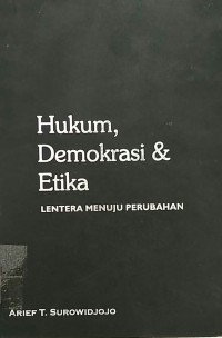 Hukum demokrasi & etika lentera menuju perubahan