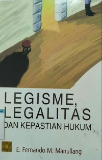 Legisme legalitas dan kepastian hukum