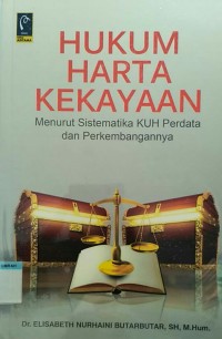 Hukum harta kekayaan: menurut sistematika KUH perdata dan perkembangannya