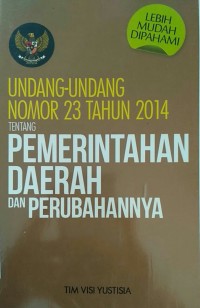 Undang-undang nomor 23 tahun 2014 tentang pemerintah daerah dan perubahannya