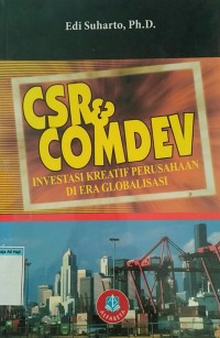 CSR&COMDEV INVESTASI KREATIF PERUSAHAAN DI ERA GLOBALISASI