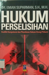 Hukum perselisihan konflik kompetensi dan pluralisme hukum orang pribumi