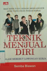 TEKNIK MENJUAL DIRI DALAM MEREBUT LOWONGAN KERJA