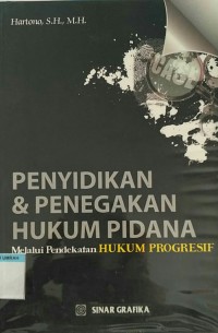 PENYIDIKAN DAN PENEGAKAN HUKUM PIDANA MELALUI PENDEKATAN HUKUM PROGRESIF