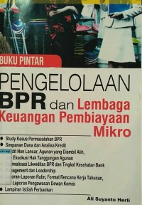 Buku pintar pengelolaan BPR dan lembaga keuangan pembiayaan Mikro