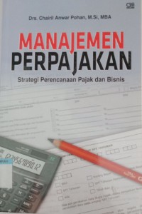 Manajemen Perpajakan : Strategi Perencanaan Pajak dan Bisnis