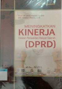 Meningkatkan kinerja dewan perwakilan rakyat daerah (DPRD)