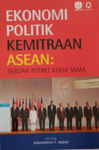 Ekonomi politik kemitraan asean : sebuah potret kerja sama