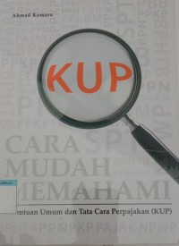 CARA MUDAH MEMAHAMI KETENTUAN UMUM DAN TATA CARA PERPAJAKAN (KUP)